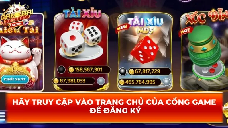 Hãy truy cập vào trang chủ của cổng game để đăng ký