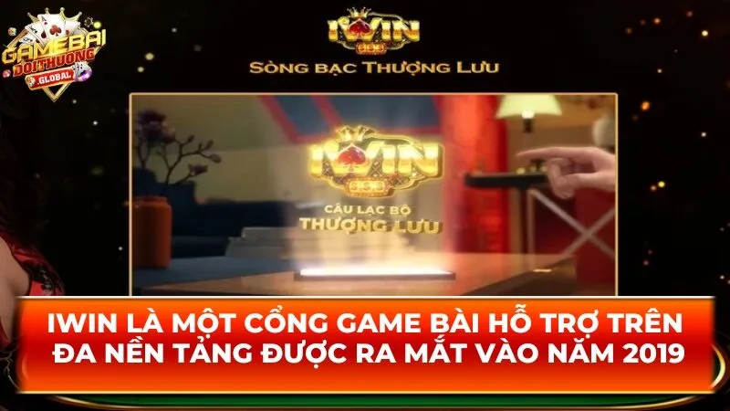 Iwin là một cổng game bài hỗ trợ trên đa nền tảng được ra mắt vào năm 2019