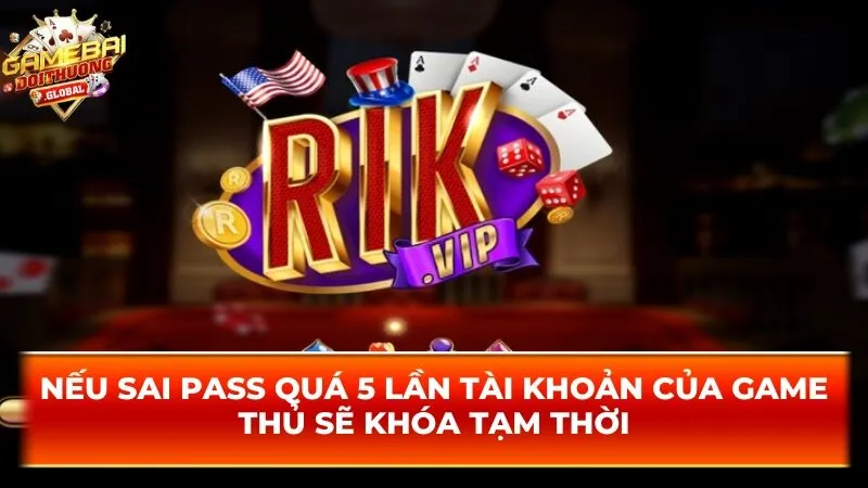 Nếu sai pass quá 5 lần tài khoản của game thủ sẽ khóa tạm thời