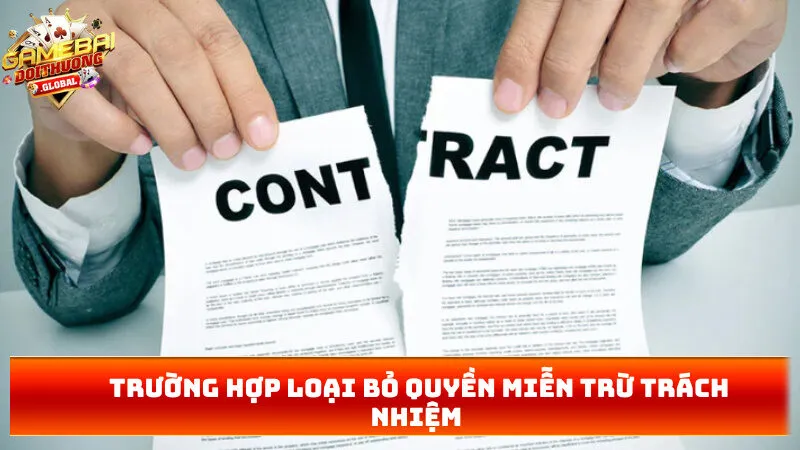 Trường hợp loại bỏ quyền miễn trừ trách nhiệm