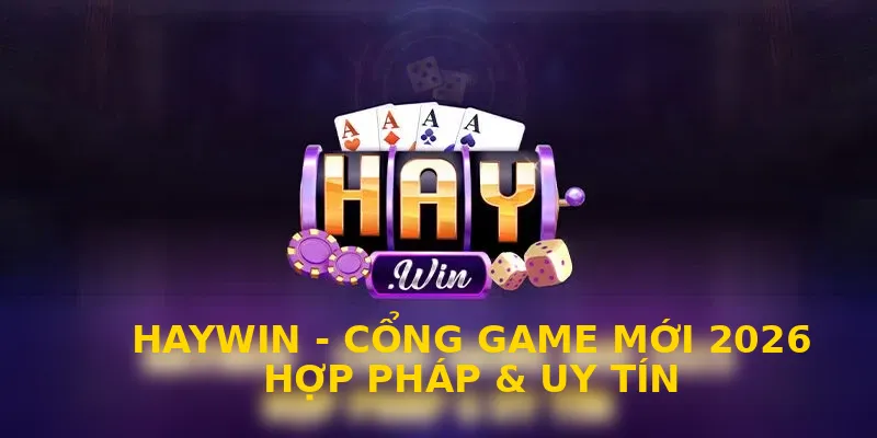 Haywin - Cổng game bài đổi thưởng hàng đầu Việt Nam